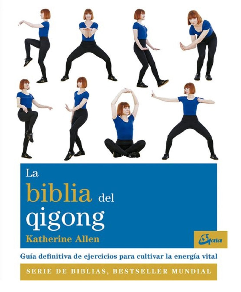 La Biblia del Qigong: Guía Definitiva de Ejercicios para Cultivar la Energía Vital | Katherine Allen