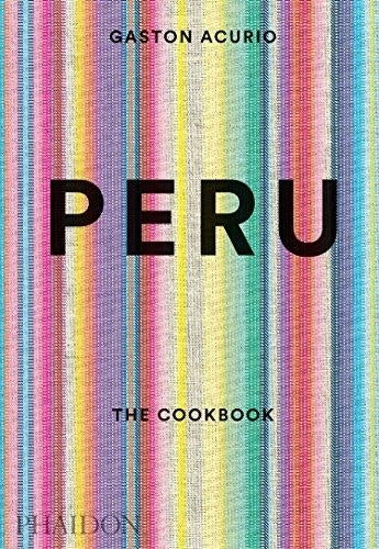Peru: The Cookbook | Gastón Acurio