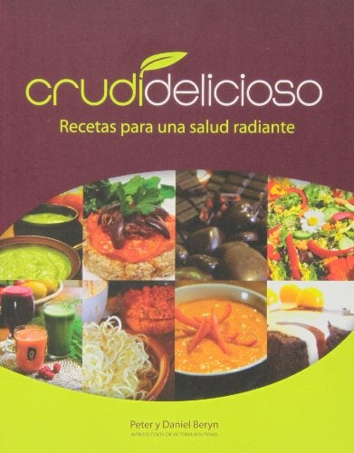 Crudidelicioso: Recetas para una Salud Radiante | Peter & Daniel Beryn