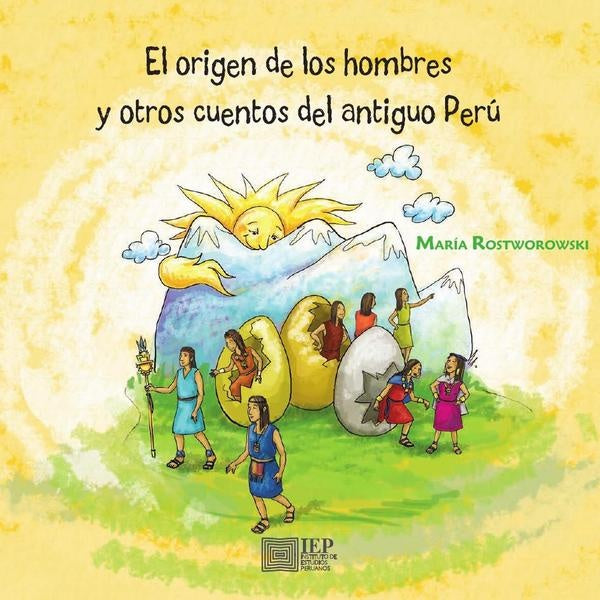 El Orígen de los Hombres y Otros Cuentos del Antiguo Perú | Maria Rostworowski
