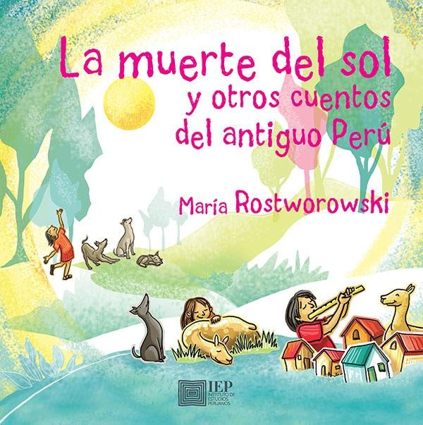 La muerte del sol y otros cuentos del antiguo Perú | Maria Rostworowski