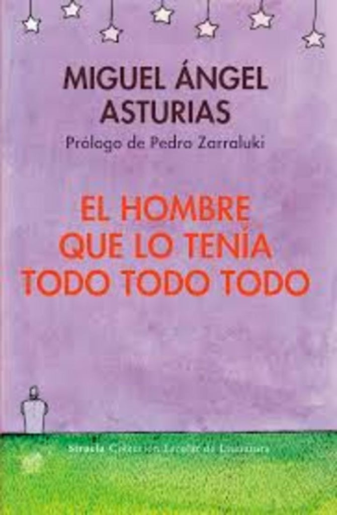 El Hombre que lo tenía Todo Todo Todo | Miguel Ángel Asturias