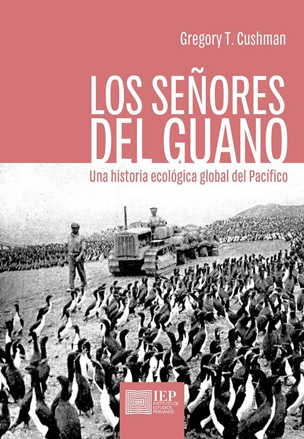 Los Señores del Guano: Una Historia Ecológica Global del Pacífico | Gregory T. Cushman