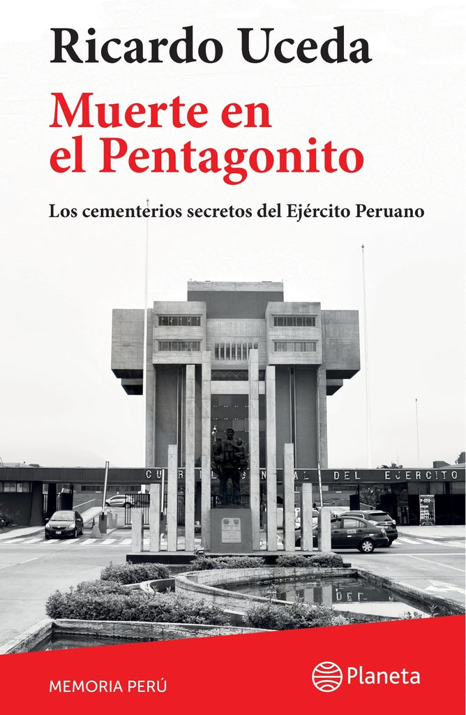 Muerte en el Pentagonito: Los Cementerios Secretos del Ejército Peruano | Ricardo Uceda