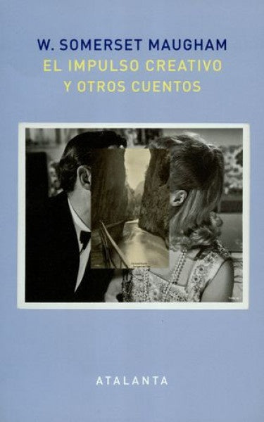 El Impulso Creativo y Otros Cuentos | William Somerset Maugham