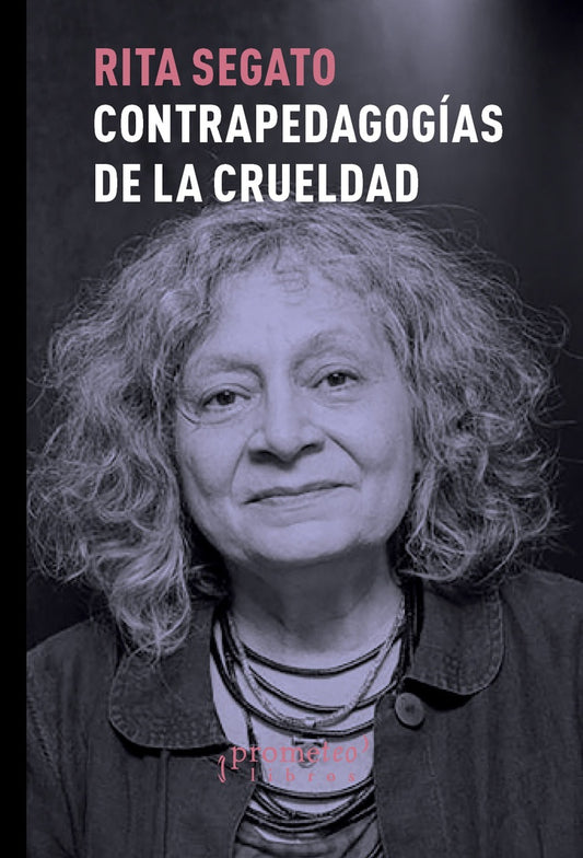 Contrapedagogias De La Crueldad, 3Er Edicion | Rita Laura Segato