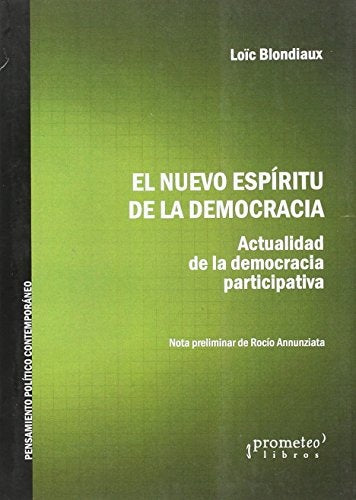 Nuevo Espiritu De La Democracia, El. Actualidad De La Democracia Participativa | Loïc Blondiaux