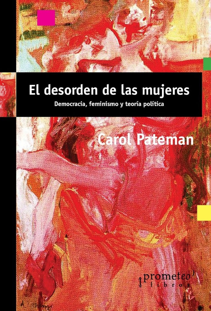 El desorden de las mujeres; Democracia, feminismo y teoría política | Carole Pateman