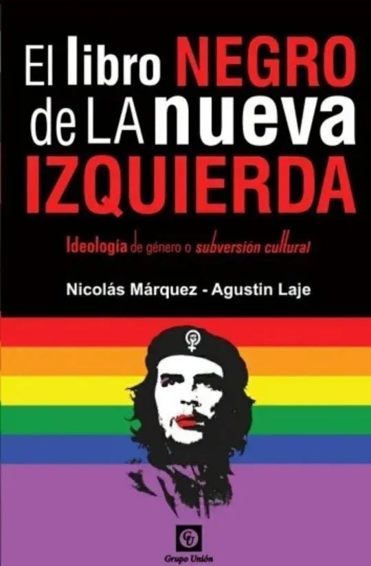 El libro negro de la nueva izquierda: Ideología de género o subversión cultural | Márquez, Laje