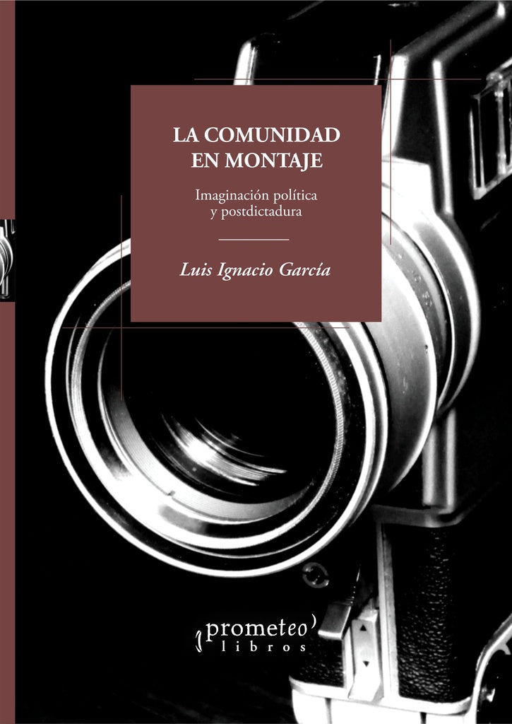 Comunidad En Montaje, La. Imaginacion Politica Y Postdictadura | Luis Ignacio Garcia
