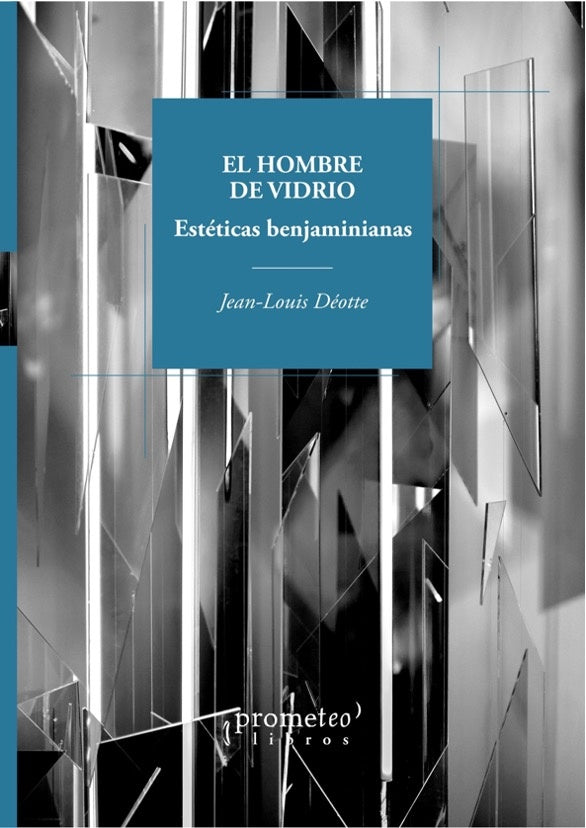 Hombre De Vidrio, El; Esteticas Benjaminianas | Jean-Louis Deotte