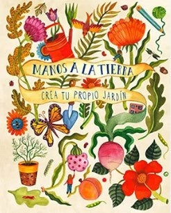 Manos a la tierra: Crea tu propio jardín | Kirsten Bradley