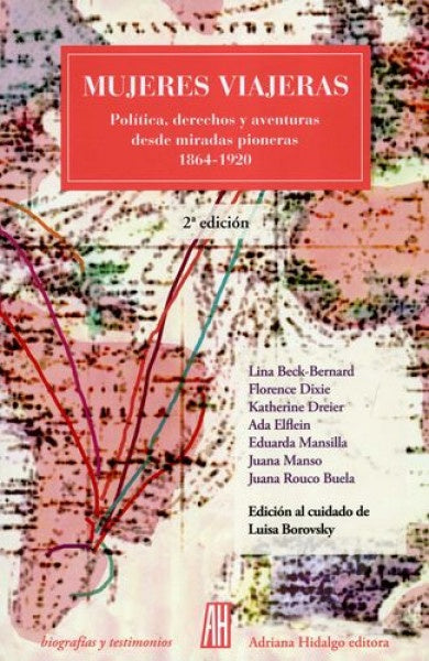 Mujeres Viajeras: Política, Derechos Y Aventuras Desde Miradas Pioneras (1864-1920) | Luisa Borovsky
