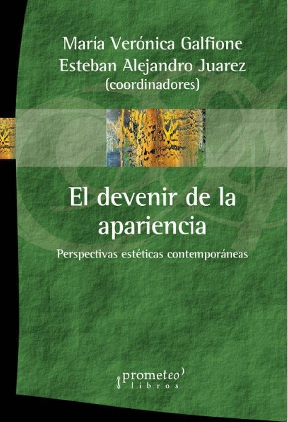 Devenir De La Apariencia, El. Perspectivas Esteticas Contemporaneas | Maria Veronica / Juarez Estaben Galfiore