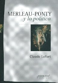 Merleau-Ponty Y Lo Politico | Claude Lefort