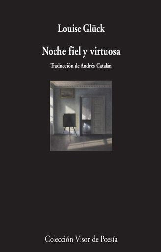 Noche Fiel y Virtuosa | Louise Glück