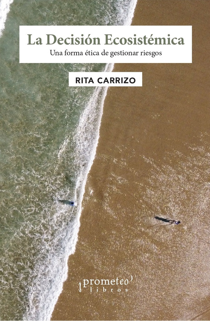 La decision ecosistemica; Una forma etica de gestionar riesgos | Rita Carrizo