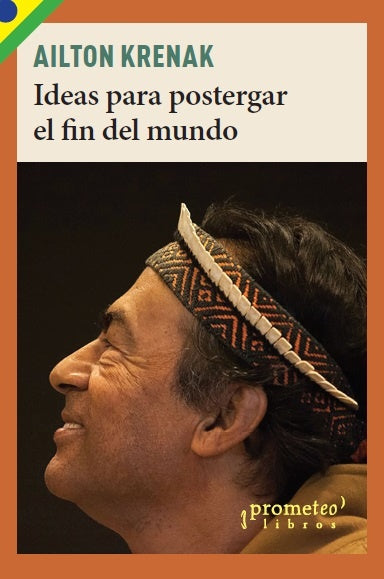 Ideas para postergar el fin del mundo | Ailton Krenak