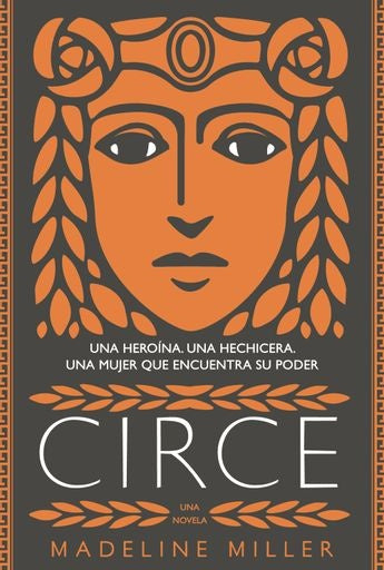Circe: Una heroína, Una hechicera. Una mujer que encuentra su poder | Madeline Miller