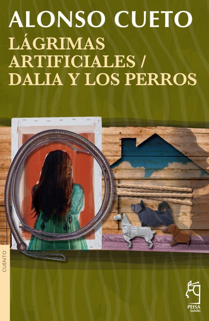 Lágrimas Artificiales; Dalia y los Perros | Alonso Cueto Caballero