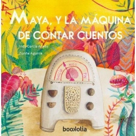 Maya y la Máquina de Contar Cuentos | Indy García Acedo