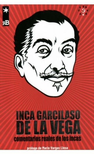 Comentarios reales de los incas | Inca Garcilaso de la Vega