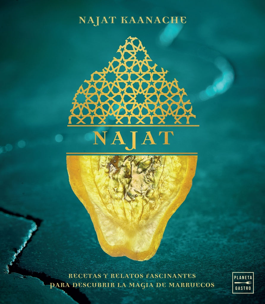 Najat: Recetas y Relatos Fascinantes para Descubrir la Magia de Marruecos | Najat Kaanache