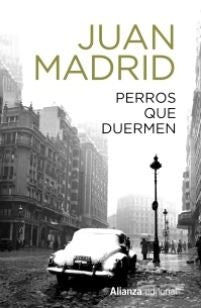PERROS QUE DUERMEN | Juan Madrid,