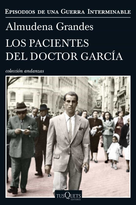 Los pacientes del doctor García: Episodios de una guerra Interminable IV | Almudena Grandes