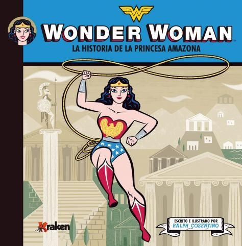 Wonder Woman: La Historia de la Princesa Amazona | Ralph Cosentino