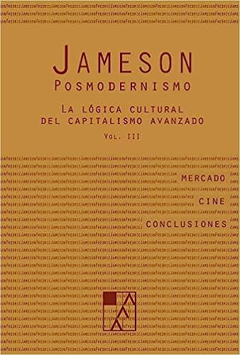 Posmodernismo Vol. III : La Lógica Cultural del Capitalismo Avanzado | Fredric Jameson