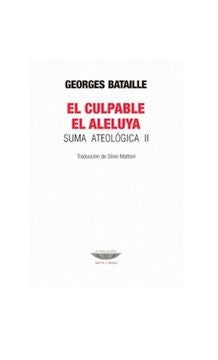 El culpable El aleluya. Suma ateológica II | Georges Bataille