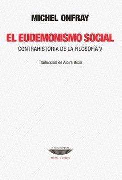 El eudemonismo social. Contrahistoria de la filosofía V | Michel Onfray