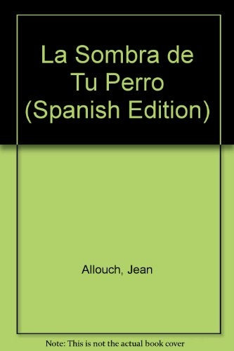 La Sombra de tu Perro: Discurso Psicoanalítico, Discurso Lesbiano | Jean Allouch