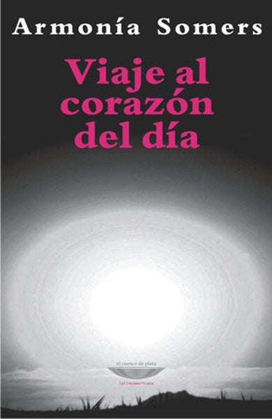 Viaje al corazón del día | Armonía Somers