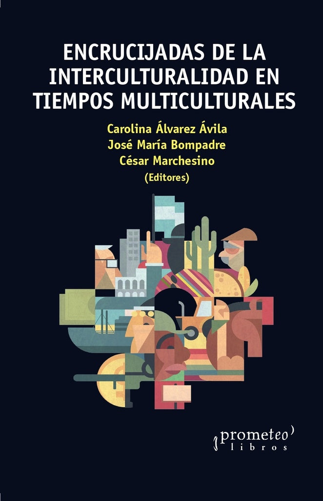 Encrucijadas De La Interculturalidad En Tiempos Multiculturales | Carolina / Bompadre/ Jose / Marchesino Cesar Alva