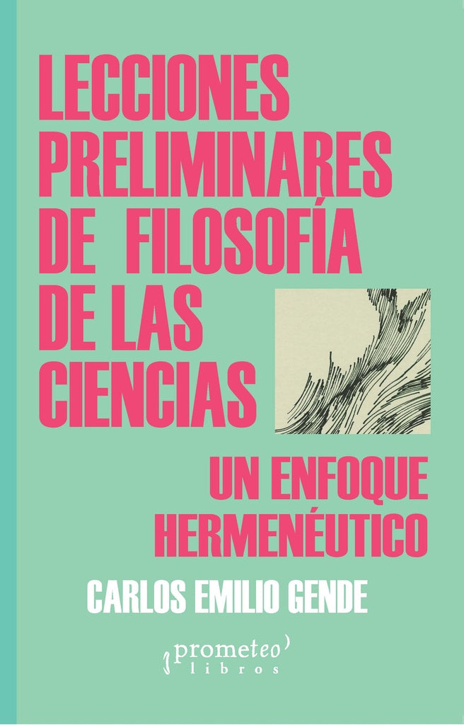 Lecciones Preliminares De Filosofia De Las Ciencias; Un Enfoque Hermeneutico | Carlos Emilio Gende