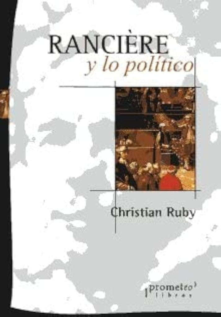 Ranciere Y Lo Politico | Christian Ruby