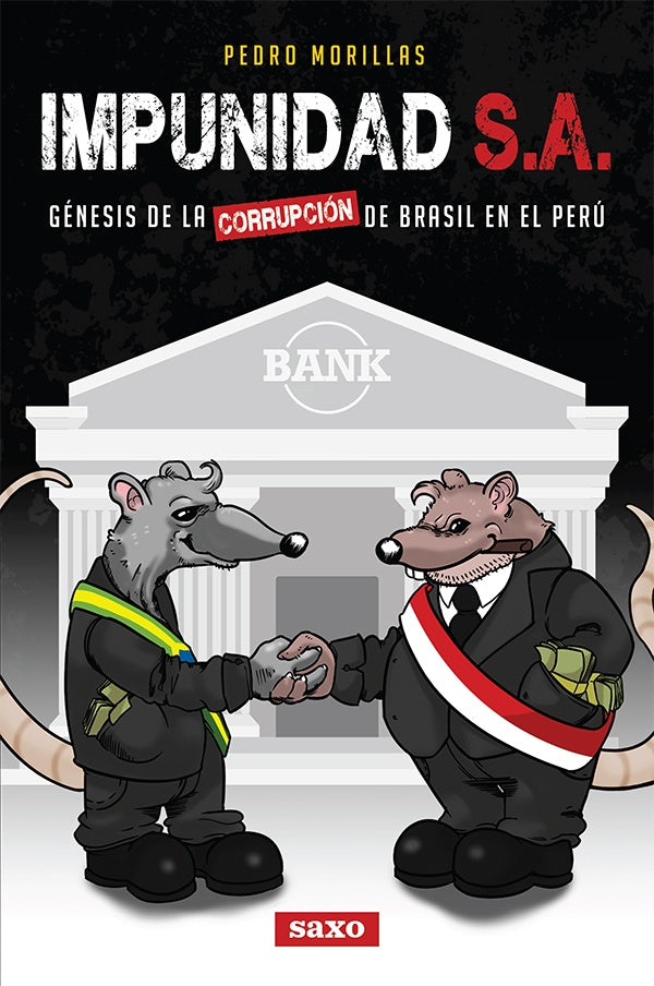 Impunidad S.A.: Génesis de la Corrupción de Brasil en el Perú | Pedro Morillas