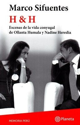 H & H; Escenas de la Vida Conyugal de ollanta Humala y Nadine Heredia | Marco Sifuentes