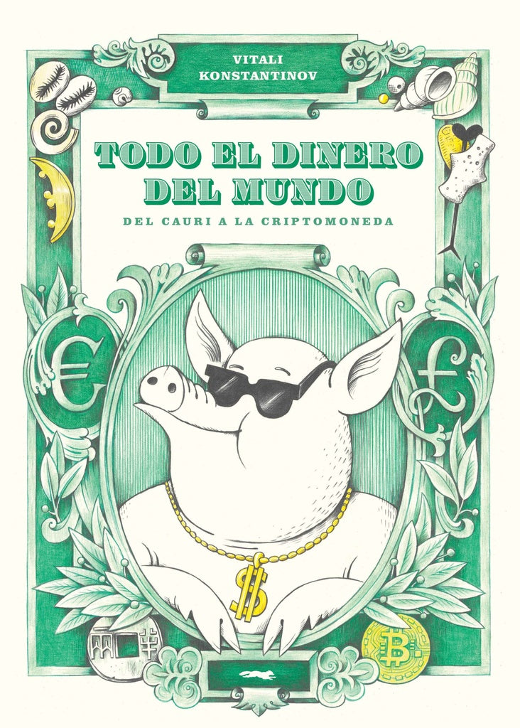 Todo el dinero del mundo: Del cauri a la criptomoneda | Vitali Konstantinov
