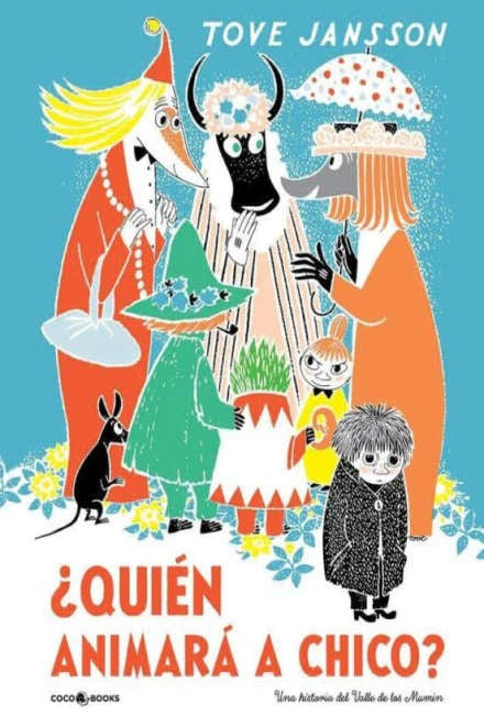 ¿Quién Animará A Chico? | Tove Jansson