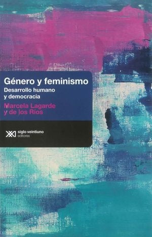 Género Y Feminismo. Desarrollo Humano Y Democracia | Marcela Lagarde y de los Ríos