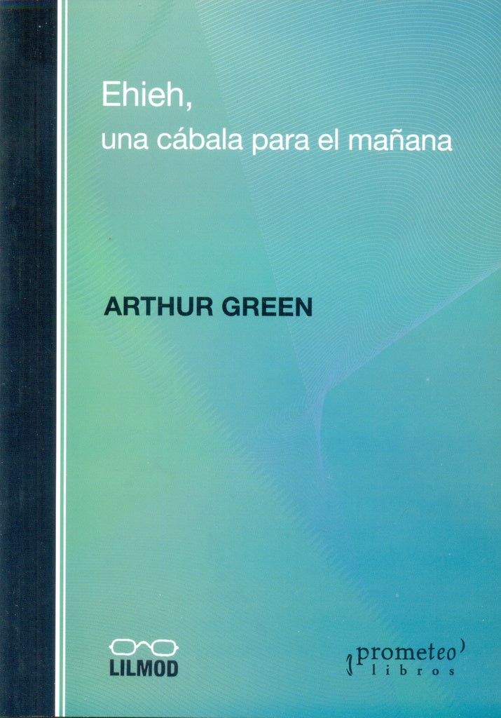 Ehieh. Una Cabala Para El Mañana | ERTHUR GREEN