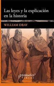 Leyes Y La Explicacion En La Historia, Las | William Dray