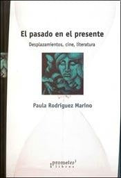 Pasado En El Presente, El; Desplazamientos, Cine, Llteratura | Paula Rodriguez Marino