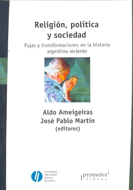 Religion, Politica Y Sociedad. Pujas Y Transformaciones En La Historia Argentina | ALDO / MARTIN. JOSE AMEIGEIRAS