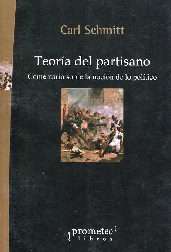 Teoria Del Partisano. Comentario Sobre La Nocion De Lo Politico | Carl Schmitt