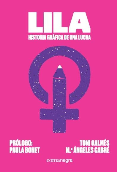 Lila: Historia Gráfica De Una Lucha | Maria Ángeles Cabré