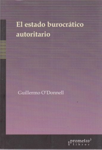 Estado Burocratico Autoritario, El. Reedicion | Guillermo O'Donnell